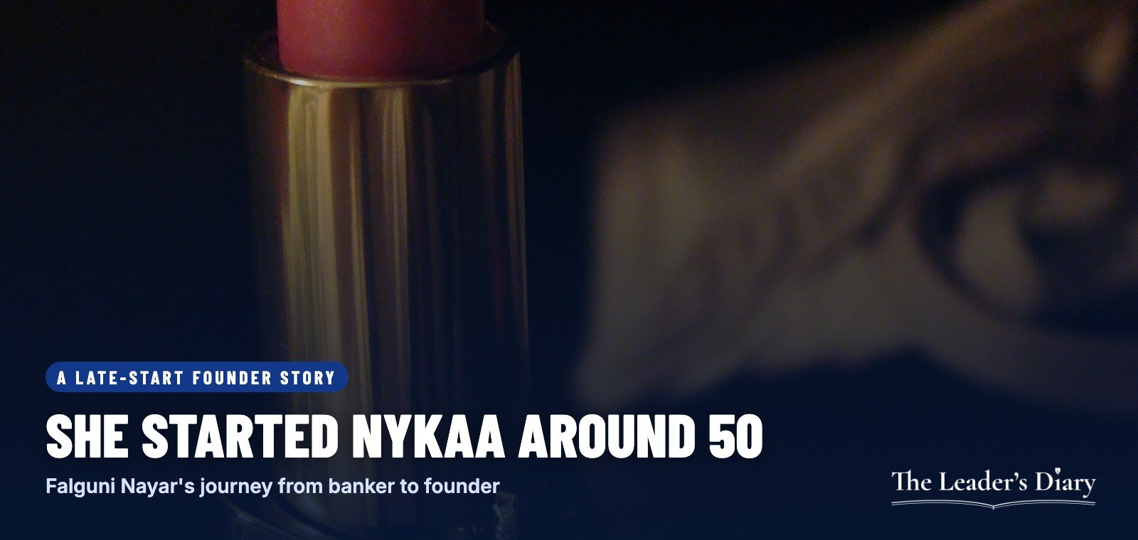 Cover card: she started Nykaa around 50, Falguni Nayar's journey from banker to founder, over a photo of a lipstick